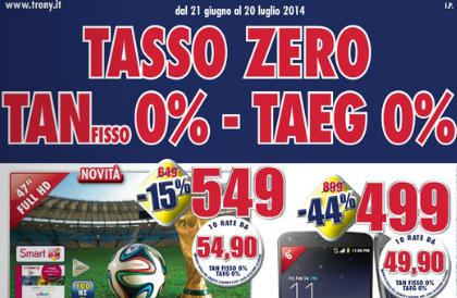 Volantino “Tasso Zero” Trony: Nuove offerte, prezzi e sconti fino al 20 luglio 2014