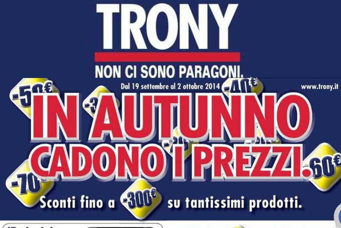 Volantino Trony: “In autunno cadono i prezzi” dal 19 Settembre al 2 Ottobre 2014