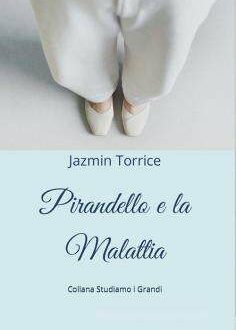 Un libro da non perdere: “Pirandello e la malattia”